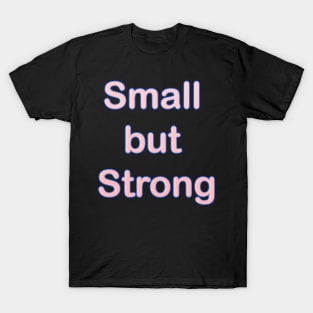 SMALL BUT STRONG BABY TODDLER KID CLOTHES T-Shirt